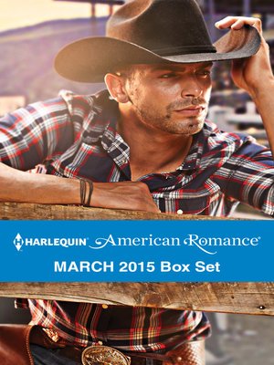cover image of Harlequin American Romance March 2015 Box Set: Her Rodeo Man\The Doctor's Cowboy\The Baby Bonanza\A Texan for Hire